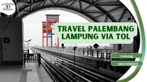 Travel Palembang Lampung via Tol