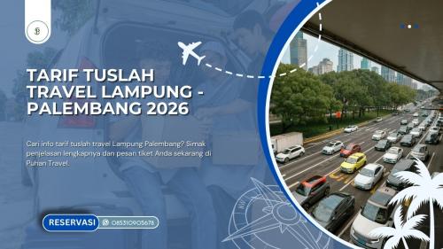 Tarif Tuslah Travel Lampung Palembang Tahun 2026